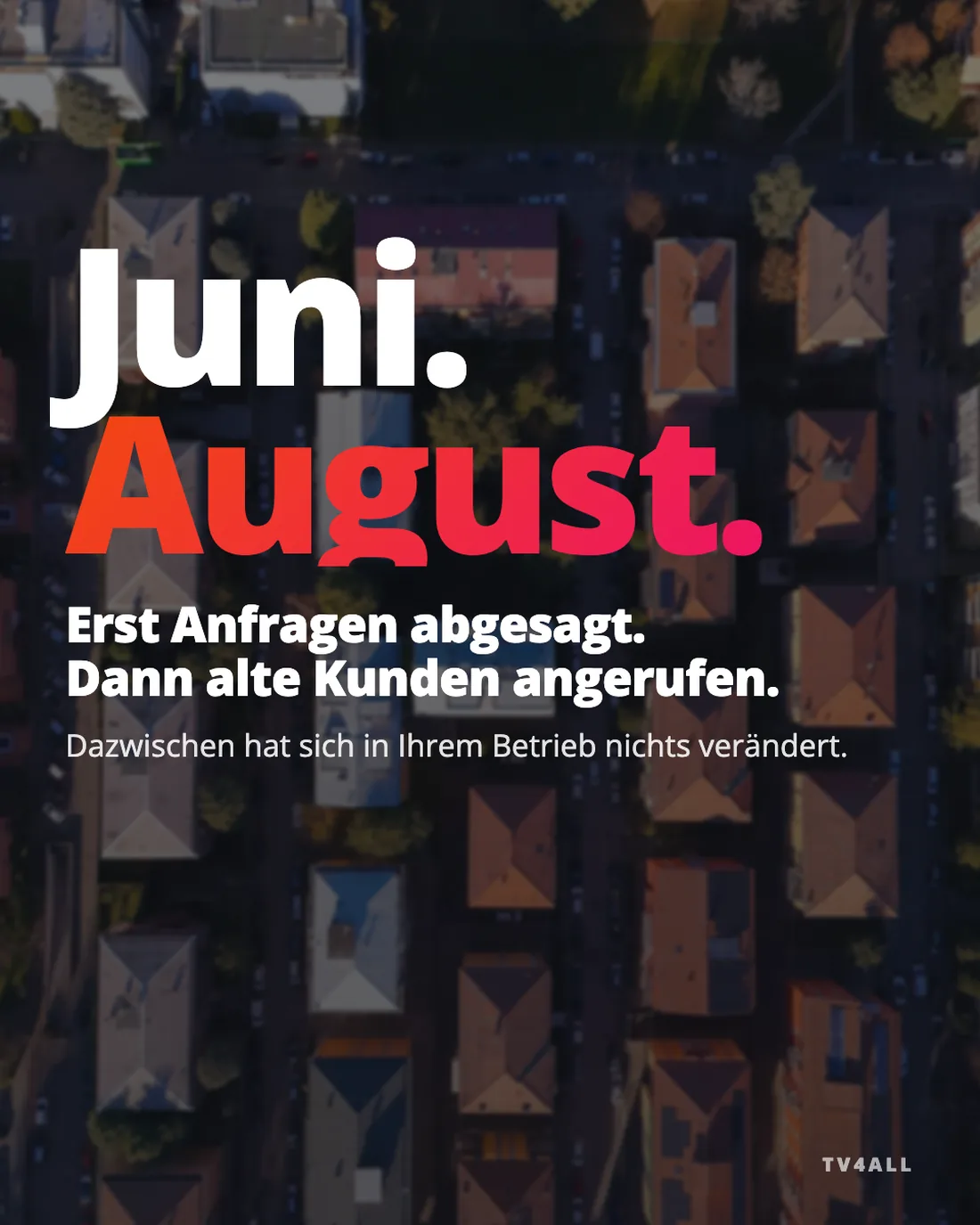 kmu-PA-S2-V3, Juni. August. Erst Anfragen abgesagt. Dann alte Kunden angerufen.